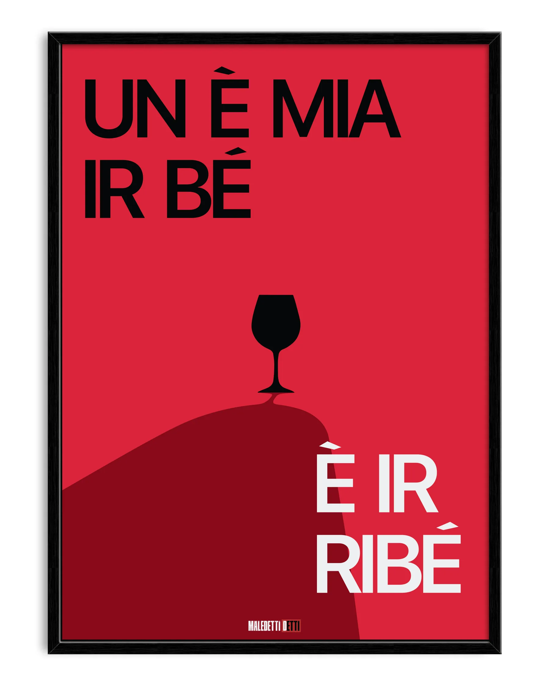 UN È MIA IR BÉ, È IR RIBÉ
