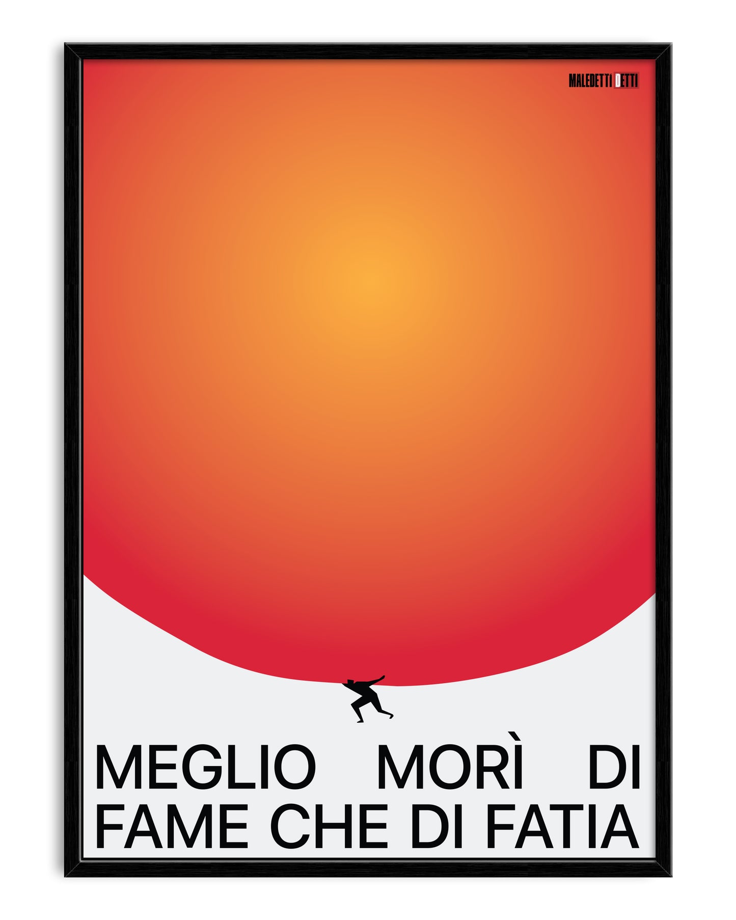 MEGLIO MORÌ DI FAME CHE DI FATIA